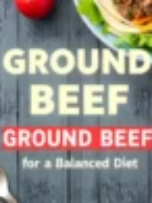 Healthy Ground Beef Recipes for a Balanced Diet